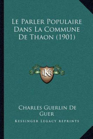 Le Parler Populaire Dans La Commune De Thaon (1901)