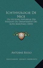 Ichthyologie De Nice: Ou Histoire Naturelle Des Poissons Du Departement Des Alpes Maritimes (1810)