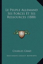Le Peuple Allemand Ses Forces Et Ses Ressources (1888)