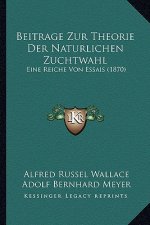 Beitrage Zur Theorie Der Naturlichen Zuchtwahl: Eine Reiche Von Essais (1870)