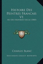 Histoire Des Peintres Francais V1: Au Dix Neuvieme Siecle (1845)