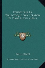 Etudes Sur La Dialectique Dans Platon Et Dans Hegel (1861)