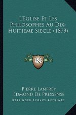 L'Eglise Et Les Philosophes Au Dix-Huitieme Siecle (1879)