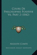 Cours De Philosophie Positive V6, Part 2 (1842)