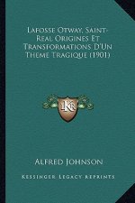 Lafosse Otway, Saint-Real Origines Et Transformations D'Un Theme Tragique (1901)