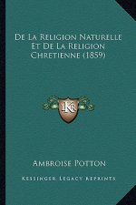 De La Religion Naturelle Et De La Religion Chretienne (1859)