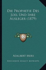 Die Prophetie Des Joel Und Ihre Ausleger (1879)