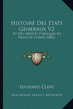 Histoire Des Etats Generaux V2: Et Des Libertes Publiques En Franche Comte (1882)