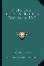 Die Heiligen Schriften Des Neuen Testaments (1867)