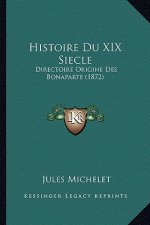 Histoire Du XIX Siecle: Directoire Origine Des Bonaparte (1872)