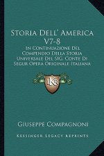 Storia Dell' America V7-8: In Continuazione Del Compendio Della Storia Universale Del SIG. Conte Di Segur Opera Originale Italiana (1821)