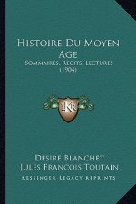 Histoire Du Moyen Age: Sommaires, Recits, Lectures (1904)