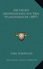 Die Neuen Arzneidrogen Aus Dem Pflanzenreiche (1897)