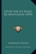 Etude Sur Les Essais De Montaigne (1870)