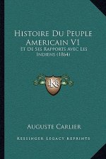 Histoire Du Peuple Americain V1: Et De Ses Rapports Avec Les Indiens (1864)