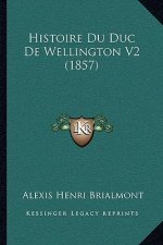Histoire Du Duc De Wellington V2 (1857)