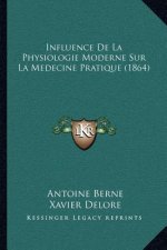 Influence De La Physiologie Moderne Sur La Medecine Pratique (1864)