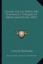 Lecons Sur Les Effets Des Substances Toxiques Et Medicamenteuses (1857)