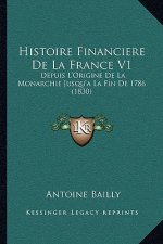 Histoire Financiere De La France V1: Depuis L'Origine De La Monarchie Jusqu'a La Fin De 1786 (1830)