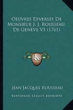 Oeuvres Diverses De Monsieur J. J. Rousseau, De Geneve V1 (1761)