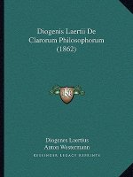 Diogenis Laertii De Clarorum Philosophorum (1862)