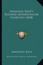 Immanuel Kant's Kleinere Metaphysische Schriften (1838)
