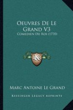 Oeuvres De Le Grand V3: Comedien Du Roi (1770)