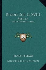 Etudes Sur Le XVIII Siecle: Etude Generale (1855)