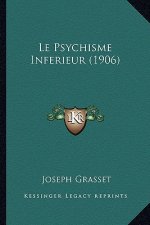 Le Psychisme Inferieur (1906)
