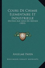 Cours De Chimie Elementaire Et Industrielle: Destine Aux Gens Du Monde (1833)