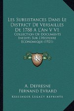 Les Subsistances Dans Le District De Versailles De 1788 A L'An V V1: Collection De Documents Inedits Sur L'Histoire Economique (1921)