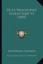 De La Philosophie Scolastique V2 (1850)