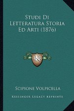 Studi Di Letteratura Storia Ed Arti (1876)