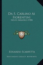 Da S. Carlino Ai Fiorentini: Nouve Memorie (1900)