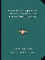 Lecons Sur Les Applications Du Calcul Infinitesimal AÂ La Geometrie V1-2 (1826)