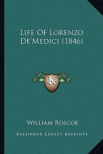 Life Of Lorenzo De'Medici (1846)