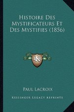 Histoire Des Mystificateurs Et Des Mystifies (1856)