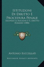 Istituzioni Di Diritto E Procedura Penale: Secondo La Ragione E Il Diritto Romano (1884)