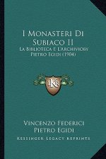I Monasteri Di Subiaco II: La Biblioteca E L'Archivioby Pietro Egidi (1904)
