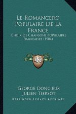 Le Romancero Populaire De La France: Choix De Chansons Populaires Francaises (1904)