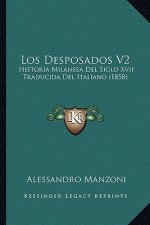 Los Desposados V2: Historia Milanesa Del Siglo Xvii Traducida Del Italiano (1858)