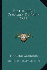 Histoire Du Congres De Paris (1857)