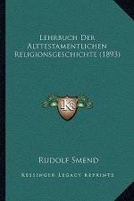 Lehrbuch Der Alttestamentlichen Religionsgeschichte (1893)