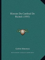 Histoire Du Cardinal De Richeli (1893)