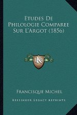 Etudes De Philologie Comparee Sur L'Argot (1856)
