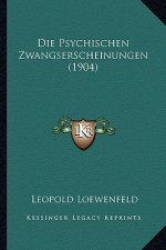 Die Psychischen Zwangserscheinungen (1904)