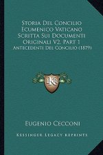 Storia Del Concilio Ecumenico Vaticano Scritta Sui Documenti Originali V2, Part 1: Antecedenti Del Concilio (1879)