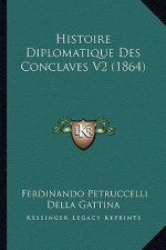 Histoire Diplomatique Des Conclaves V2 (1864)