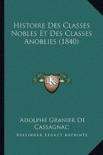 Histoire Des Classes Nobles Et Des Classes Anoblies (1840)