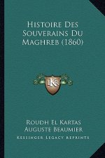 Histoire Des Souverains Du Maghreb (1860)